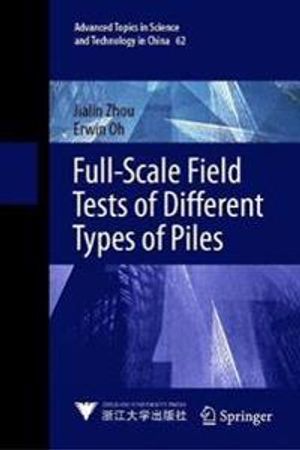 Full-Scale Field Tests of Different Types of Piles | 1:a upplagan