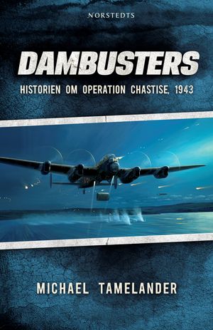 Dambusters : historien om operation Chastise, 1943 | 1:a upplagan