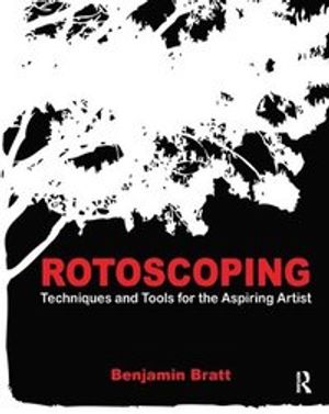 Rotoscoping - techniques and tools for the aspiring artist