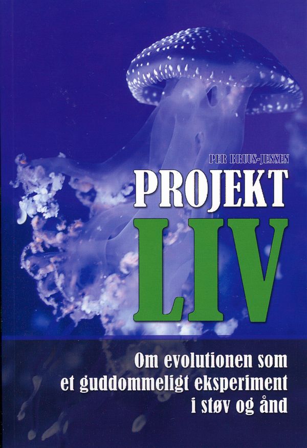 Projekt LIV : om evolutionen som et guddommeligt eksperiment i støv og ånd | 0:e upplagan