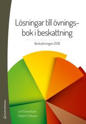 Lösningar till övningsbok i beskattning - Beskattningen 2018 | 38:e upplagan