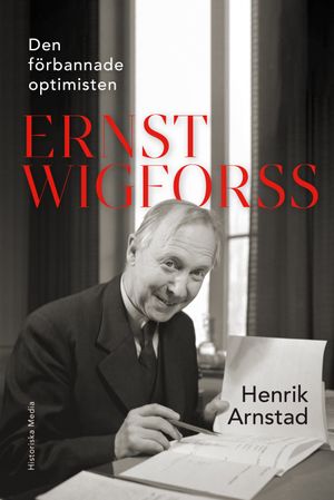 Den förbannade optimisten. Ernst Wigforss