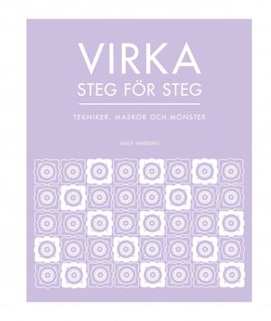 Virka steg för steg [nyutgåva]