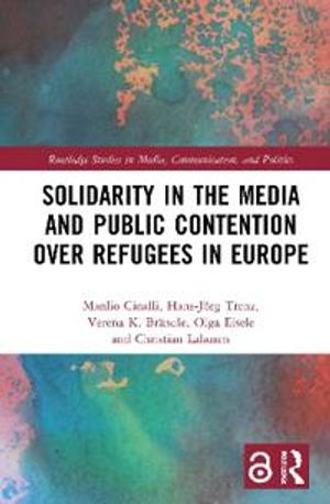 Solidarity in the Media and Public Contention over Refugees in Europe | 1:a upplagan