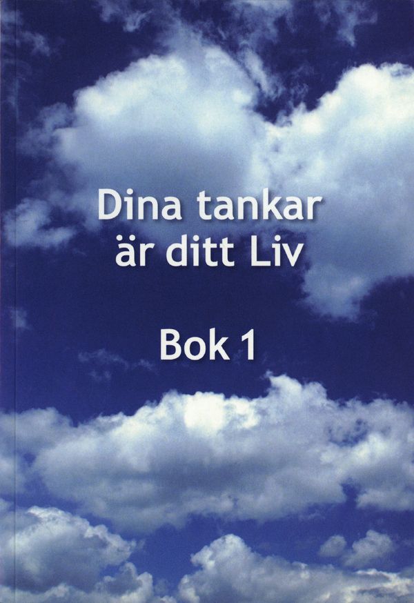Dina tankar är ditt Liv : bok 1 | 1:a upplagan