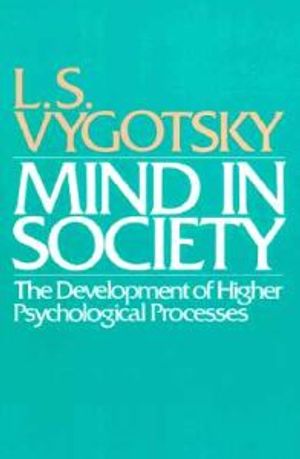 Mind in Society: The Development of Higher Psychological Processes