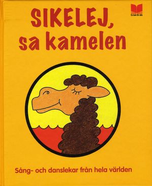 Sikelej, sa kamelen : sång- och danslekar från hela världen