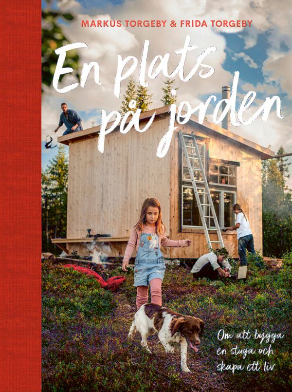 En plats på jorden; Om att bygga en stuga och skapa ett liv. | 0:e upplagan
