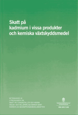 Skatt på kadmium i vissa produkter och kemiska växtskyddsmedel. SOU 2017:102 : Betänkande från Utredningen om skatt på tungmetal