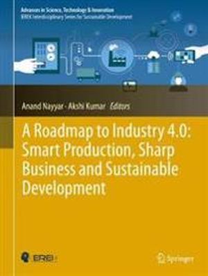 A Roadmap to Industry 4.0: Smart Production, Sharp Business and Sustainable Development | 1:a upplagan