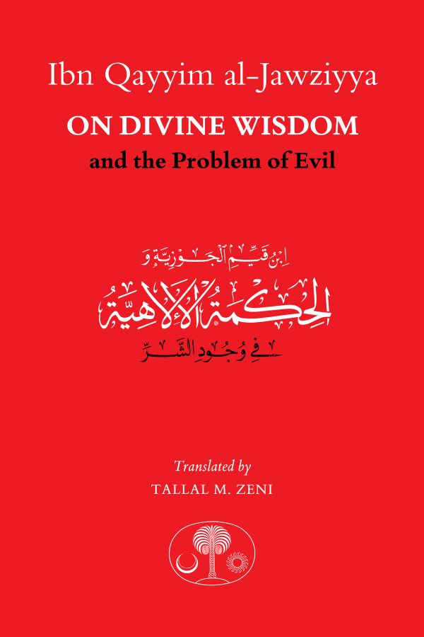 Ibn Qayyim Al-Jawziyya on Divine Wisdom and the Problem of Evil | 0:e upplagan