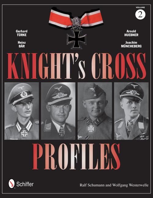 Knight's Cross Profiles Vol.2: Gerhard Türke • Heinz Bär • A | 0:e upplagan