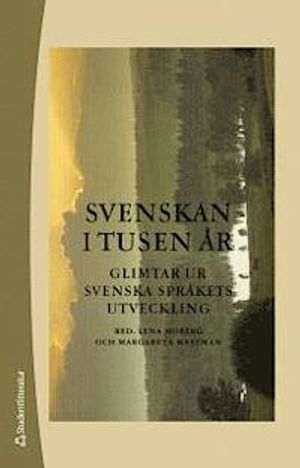 Svenskan i tusen år : Glimtar ur svenska språkets utveckling |  2:e upplagan