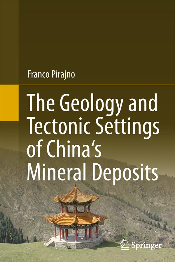The Geology and Tectonic Settings of China's Mineral Deposits | 1:a upplagan
