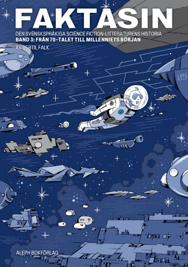 Faktasin: Den svenskspråkiga science fiction-litteraturens historia. BAND 3: Från 70-talet till millenniets början | 1:a upplagan
