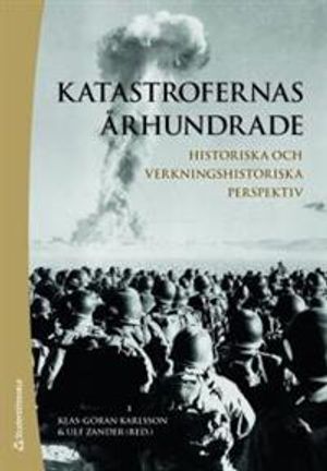 Katastrofernas århundrade : historiska och verkningshistoriska perspektiv | 1:a upplagan