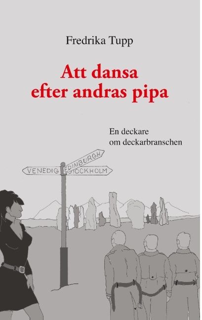 Att dansa efter andras pipa : En deckare om deckarbranschen | 1:a upplagan