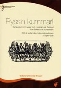 Ryss'n kummar! : symposium om ryssar och rysskräck på Gotland från Bodisco till Nordstream