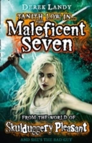 The Maleficent Seven: The World Of Skulduggery Pleasant