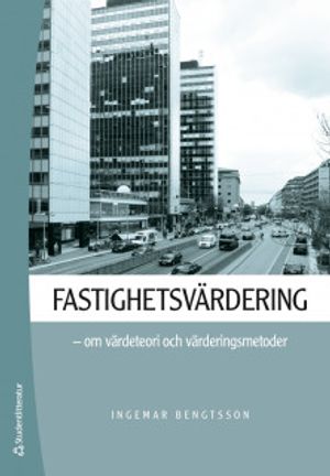 Fastighetsvärdering - Om värdeteori och värderingsmetoder | 1:a upplagan