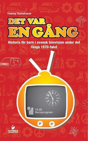 Det var en gång - Historia för barn i svensk tv under det långa 1970-talet | 1:a upplagan