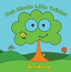 Det glada lilla trädet Årstiderna : Det glada lilla trädets äventyr | 0:e upplagan