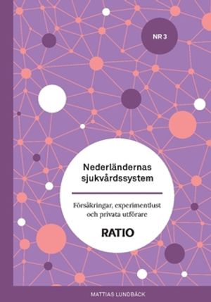 Nederländernas sjukvårdssystem : Försäkringar, experimentlust och privata utförare