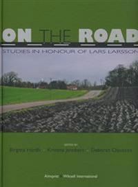 On the Road : studies i honour of Lars Larsson | 1:a upplagan