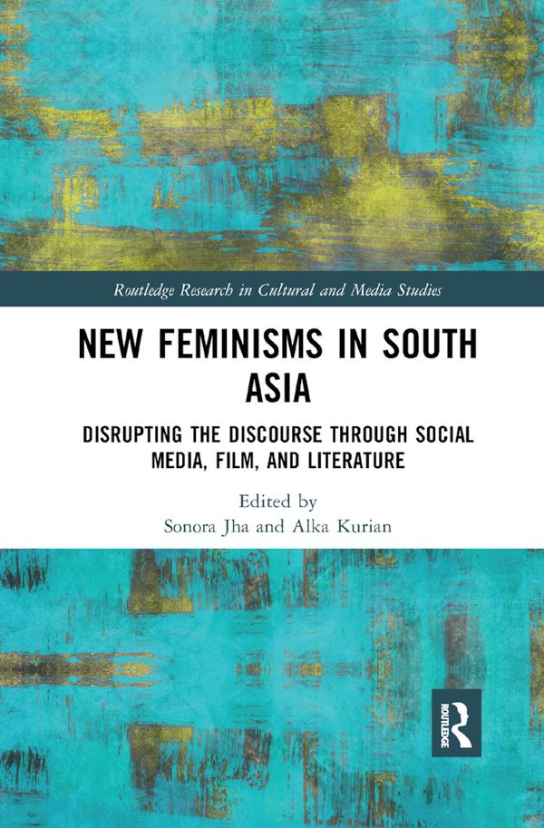 New Feminisms in South Asian Social Media, Film, and Literature | 1:a upplagan