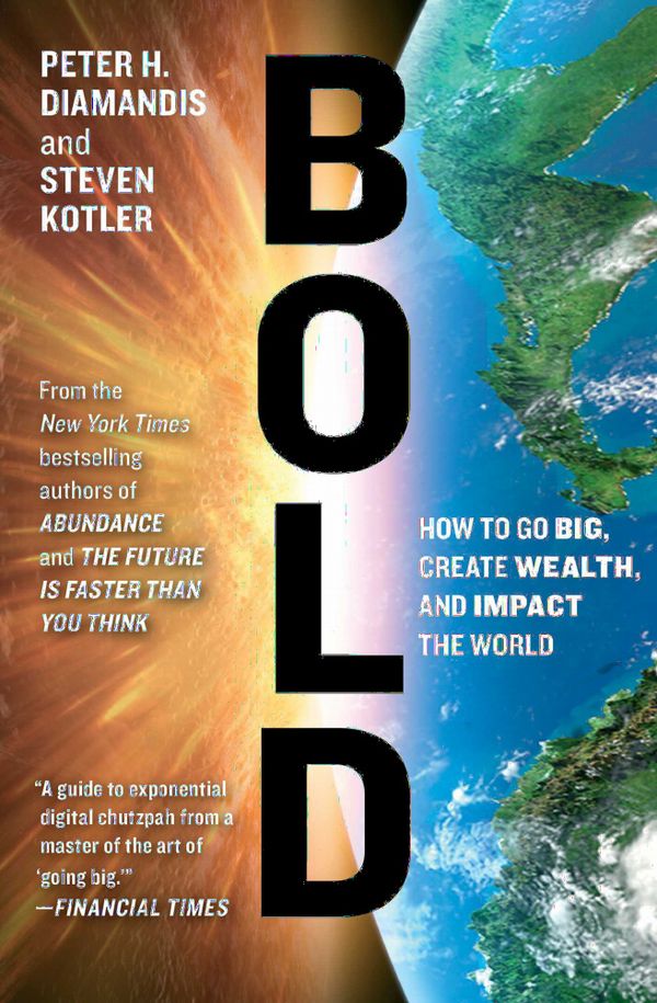 Bold: How to Go Big, Create Wealth, and Impact the World | 0:e upplagan