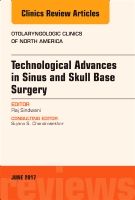 Technological advances in sinus and skull base surgery, an issue of otolary | 0:e upplagan