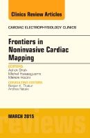Frontiers in Noninvasive Cardiac Mapping, An Issue of Cardiac Electrophysiology Clinics | 0:e upplagan