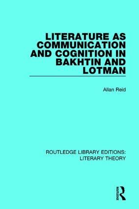 Literature as Communication and Cognition in Bakhtin and Lotman | 1:a upplagan