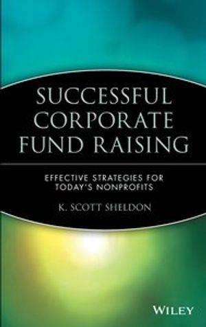 Successful Corporate Fund Raising: Effective Strategies for Today's Nonprof | 1:a upplagan