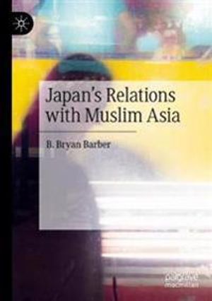 Japan's Relations with Muslim Asia | 1:a upplagan