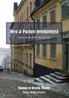 West & Partner Detektivbyrå : Dramatiska fall i Stockholm | 0:e upplagan