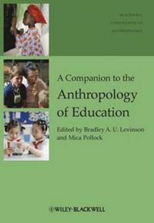 A Companion to the Anthropology of Education | 1:a upplagan