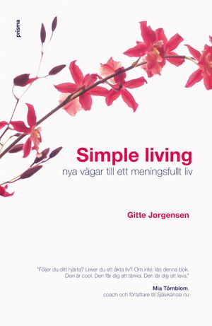 Simple living : nya vägar till ett meningsfullt liv | 1:a upplagan