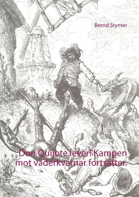 Don Quijote lever! : kampen mot väderkvarnar fortsätter - stoppa vindvansinnet | 1:a upplagan