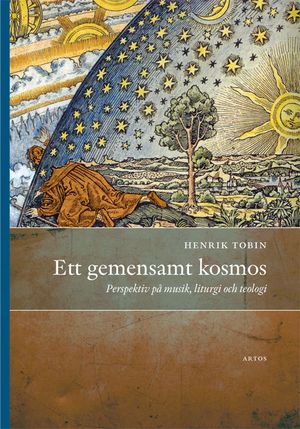 Ett gemensamt kosmos : perspektiv på musik, liturgi och teologi | 1:a upplagan