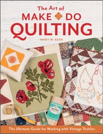 The Art Of Make-Do Quilting