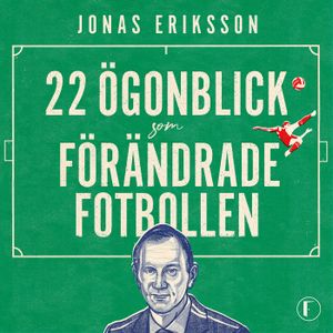 22 ögonblick som förändrade fotbollen