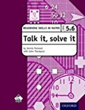 Talk it, solve it - reasoning skills in maths yrs 5 & 6 - reasoning skills