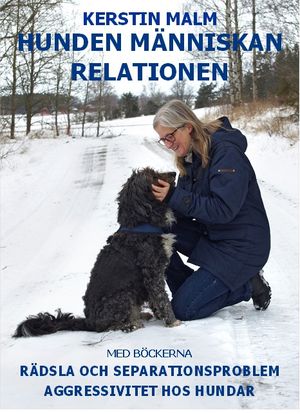 Hunden Människan Relationen. Med böckerna Rädsla och separationsproblem och Aggressivitet hos hundar | 1:a upplagan