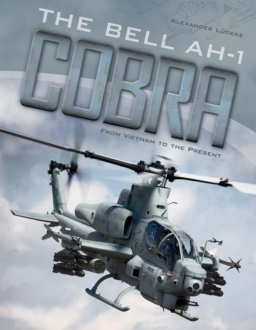 The Bell Ah-1 Cobra : From Vietnam to the Present | 0:e upplagan