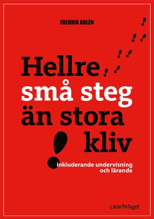 Hellre små steg än stora kliv - inkluderande undervisning och lärande | 1:a upplagan