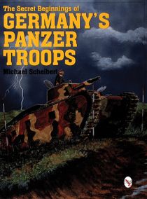 The Secret Beginnings Of Germanys Panzer Troops