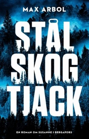 Stål Skog Tjack : Om Susanne i Bergafors