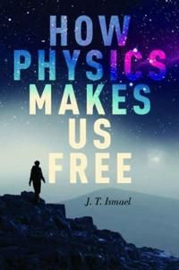 How Physics Makes Us Free | 0:e upplagan