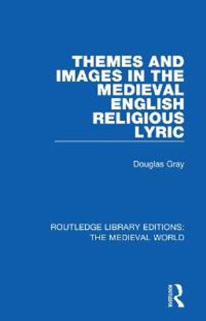 Themes and Images in the Medieval English Religious Lyric | 1:a upplagan